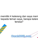 Jika saya memiliki 4 kelereng dan saya memberikan 2 kelereng kepada teman saya, berapa kelereng yang tersisa?