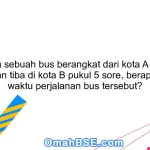 55. Jika sebuah bus berangkat dari kota A pukul 9 pagi dan tiba di kota B pukul 5 sore, berapa lama waktu perjalanan bus tersebut?