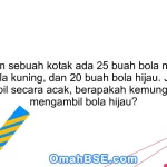 58. Dalam sebuah kotak ada 25 buah bola merah, 35 buah bola kuning, dan 20 buah bola hijau. Jika bola diambil secara acak, berapakah kemungkinan mengambil bola hijau?