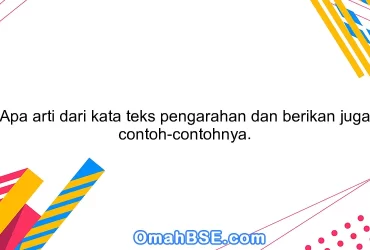 Apa arti dari kata teks pengarahan dan berikan juga contoh-contohnya.