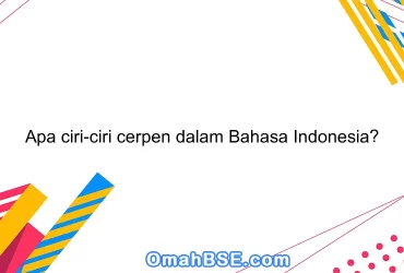 Apa ciri-ciri cerpen dalam Bahasa Indonesia?