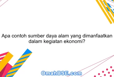 Apa contoh sumber daya alam yang dimanfaatkan dalam kegiatan ekonomi?