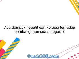 Apa dampak negatif dari korupsi terhadap pembangunan suatu negara?