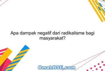 Apa dampak negatif dari radikalisme bagi masyarakat?