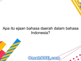 Apa itu ejaan bahasa daerah dalam bahasa Indonesia?