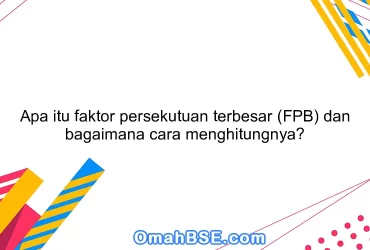 Apa itu faktor persekutuan terbesar (FPB) dan bagaimana cara menghitungnya?