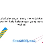 Apa itu kata keterangan yang menunjukkan waktu? Berikan contoh kata keterangan yang menunjukkan waktu!