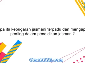 Apa itu kebugaran jasmani terpadu dan mengapa penting dalam pendidikan jasmani?