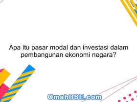 Apa itu pasar modal dan investasi dalam pembangunan ekonomi negara?