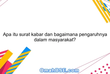 Apa itu surat kabar dan bagaimana pengaruhnya dalam masyarakat?