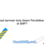 Apa manfaat bermain bola dalam Pendidikan Jasmani di SMP?