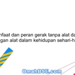 Apa manfaat dan peran gerak tanpa alat dan gerak dengan alat dalam kehidupan sehari-hari?