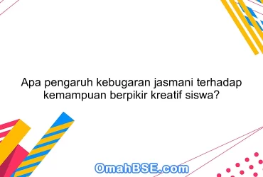 Apa pengaruh kebugaran jasmani terhadap kemampuan berpikir kreatif siswa?