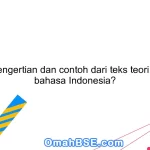 Apa pengertian dan contoh dari teks teori dalam bahasa Indonesia?