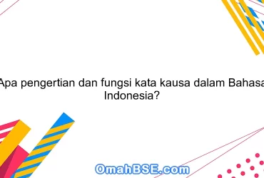 Apa pengertian dan fungsi kata kausa dalam Bahasa Indonesia?