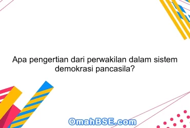 Apa pengertian dari perwakilan dalam sistem demokrasi pancasila?