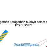 Apa pengertian keragaman budaya dalam pelajaran IPS di SMP?