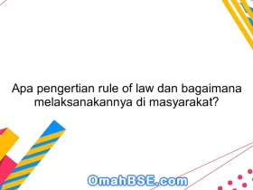 Apa pengertian rule of law dan bagaimana melaksanakannya di masyarakat?