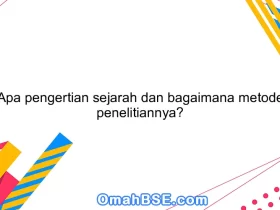 Apa pengertian sejarah dan bagaimana metode penelitiannya?