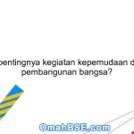 Apa pentingnya kegiatan kepemudaan dalam pembangunan bangsa?