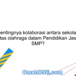 Apa pentingnya kolaborasi antara sekolah dan komunitas olahraga dalam Pendidikan Jasmani di SMP?