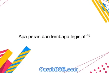 Apa peran dari lembaga legislatif?