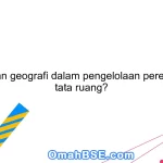 Apa peran geografi dalam pengelolaan perencanaan tata ruang?