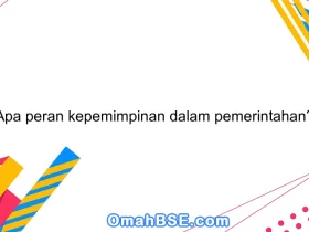 Apa peran kepemimpinan dalam pemerintahan?