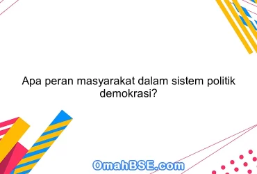 Apa peran masyarakat dalam sistem politik demokrasi?