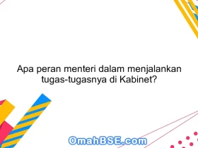 Apa peran menteri dalam menjalankan tugas-tugasnya di Kabinet?