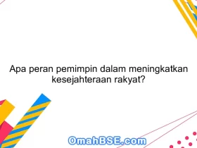 Apa peran pemimpin dalam meningkatkan kesejahteraan rakyat?