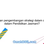 Apa peran pengembangan strategi dalam olahraga dalam Pendidikan Jasmani?