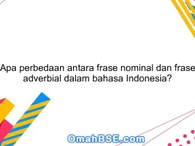 Apa perbedaan antara frase nominal dan frase adverbial dalam bahasa Indonesia?