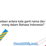 Apa perbedaan antara kata ganti nama dan kata ganti orang dalam Bahasa Indonesia?