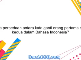 Apa perbedaan antara kata ganti orang pertama dan kedua dalam Bahasa Indonesia?