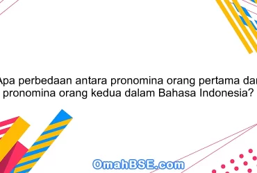 Apa perbedaan antara pronomina orang pertama dan pronomina orang kedua dalam Bahasa Indonesia?