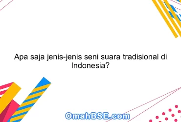 Apa saja jenis-jenis seni suara tradisional di Indonesia?