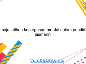 Apa saja latihan kecergasan mental dalam pendidikan jasmani?