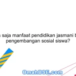 Apa saja manfaat pendidikan jasmani bagi pengembangan sosial siswa?