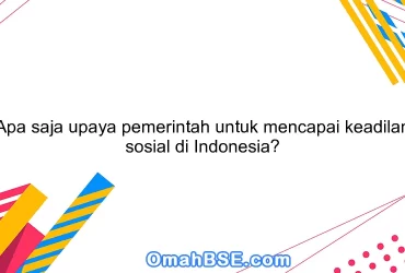 Apa saja upaya pemerintah untuk mencapai keadilan sosial di Indonesia?