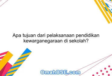 Apa tujuan dari pelaksanaan pendidikan kewarganegaraan di sekolah?