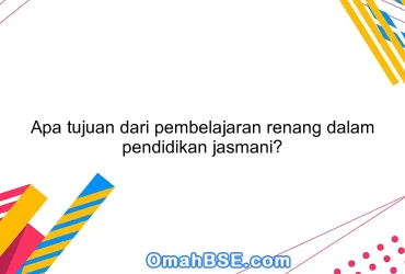 Apa tujuan dari pembelajaran renang dalam pendidikan jasmani?