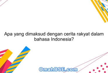 Apa yang dimaksud dengan cerita rakyat dalam bahasa Indonesia?