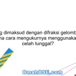 Apa yang dimaksud dengan difraksi gelombang dan bagaimana cara mengukurnya menggunakan difraksi celah tunggal?