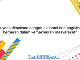 Apa yang dimaksud dengan ekonomi dan bagaimana berperan dalam kemakmuran masyarakat?