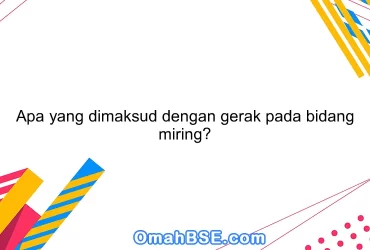 Apa yang dimaksud dengan gerak pada bidang miring?