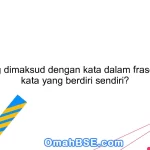 Apa yang dimaksud dengan kata dalam frase dengan kata yang berdiri sendiri?