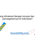 Apa yang dimaksud dengan korupsi dan upaya pencegahannya di Indonesia?