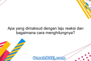 Apa yang dimaksud dengan laju reaksi dan bagaimana cara menghitungnya?