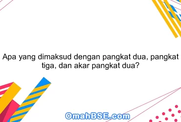 Apa yang dimaksud dengan pangkat dua, pangkat tiga, dan akar pangkat dua?